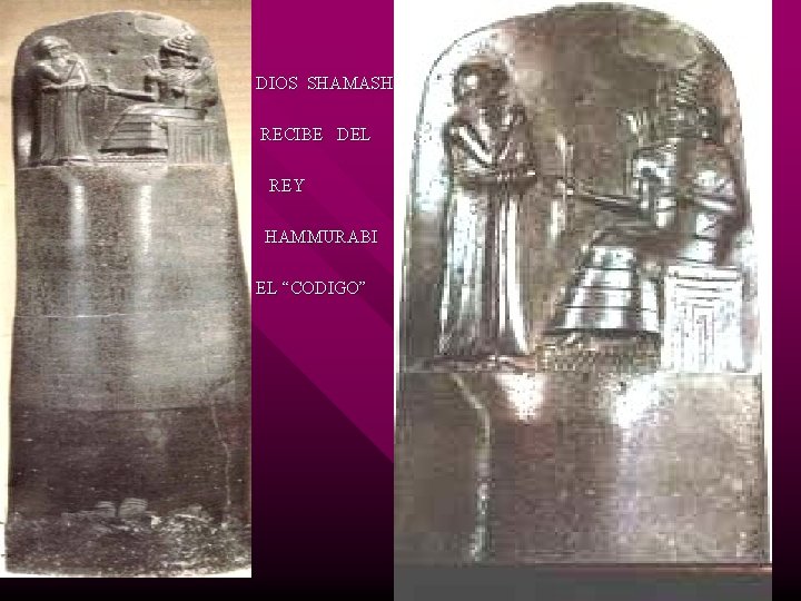 n n DIOS SHAMASH RECIBE DEL REY n n HAMMURABI EL “CODIGO” 