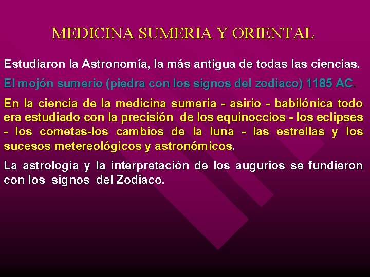 MEDICINA SUMERIA Y ORIENTAL Estudiaron la Astronomía, la más antigua de todas las ciencias.