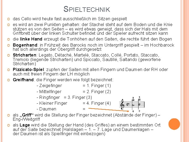 SPIELTECHNIK das Cello wird heute fast ausschließlich im Sitzen gespielt es wird an zwei