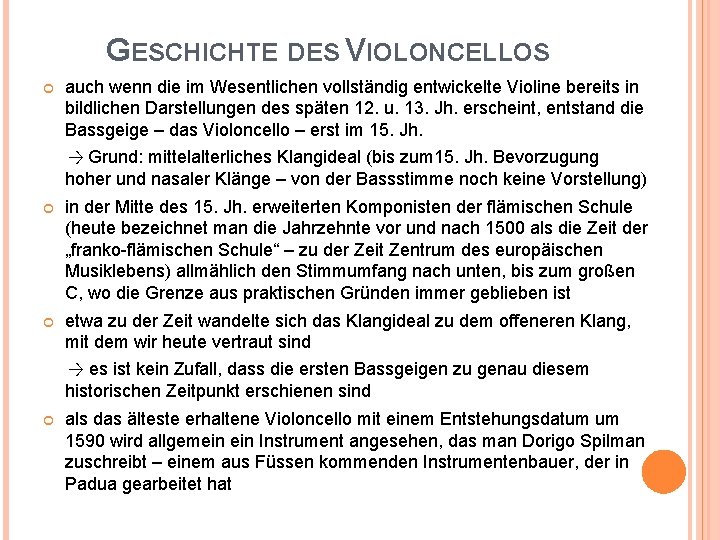 GESCHICHTE DES VIOLONCELLOS auch wenn die im Wesentlichen vollständig entwickelte Violine bereits in bildlichen