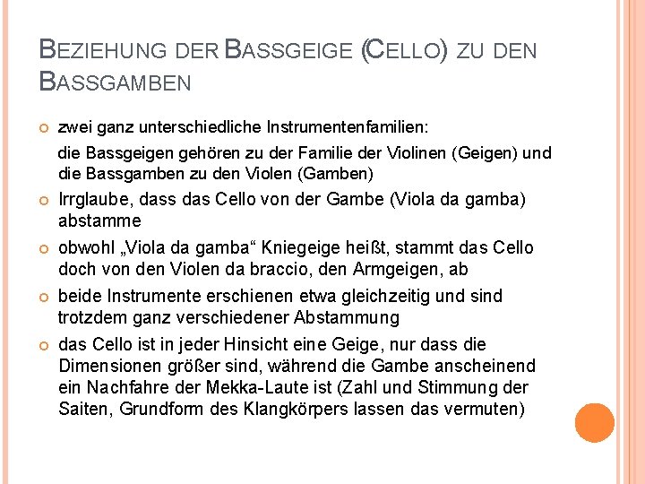 BEZIEHUNG DER BASSGEIGE (CELLO) ZU DEN BASSGAMBEN zwei ganz unterschiedliche Instrumentenfamilien: die Bassgeigen gehören