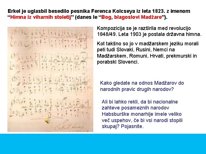 Erkel je uglasbil besedilo pesnika Ferenca Kolcseya iz leta 1823. z imenom “Himna iz