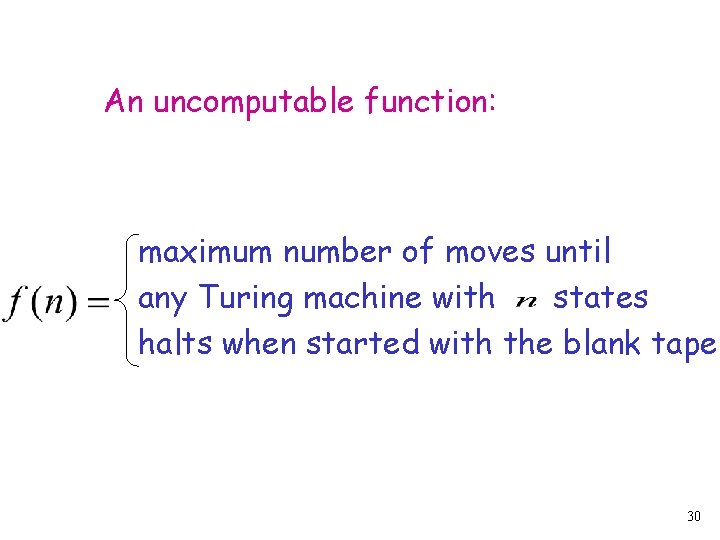 An uncomputable function: maximum number of moves until any Turing machine with states halts