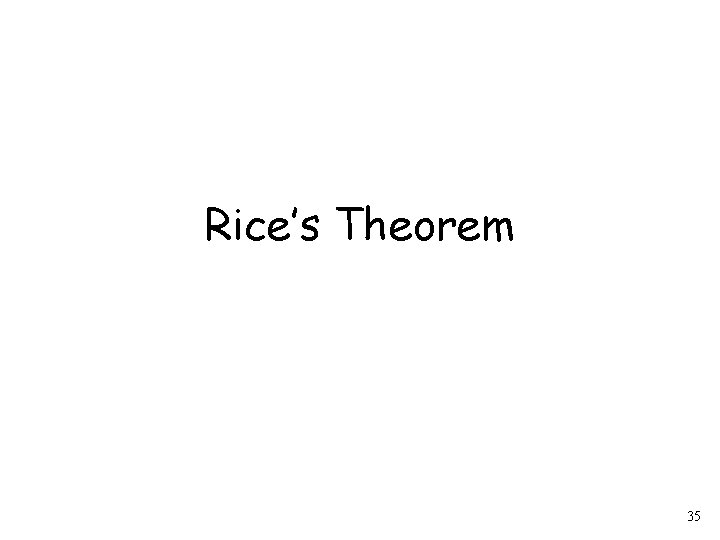 Rice’s Theorem 35 