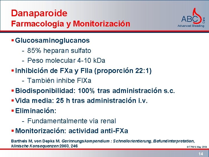 Farmacología y Monitorización ABC Care Danaparoide Advanced Bleeding § Glucosaminoglucanos - 85% heparan sulfato