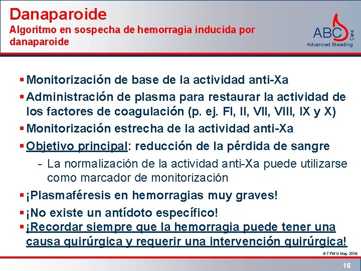 Danaparoide ABC Care Algoritmo en sospecha de hemorragia inducida por danaparoide Advanced Bleeding §
