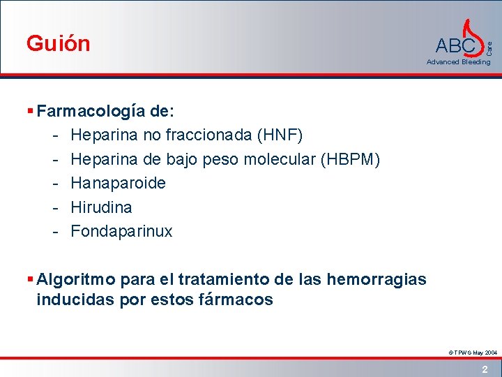 ABC Care Guión Advanced Bleeding § Farmacología de: - Heparina no fraccionada (HNF) -