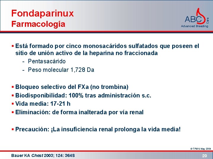 Farmacología ABC Care Fondaparinux Advanced Bleeding § Está formado por cinco monosacáridos sulfatados que