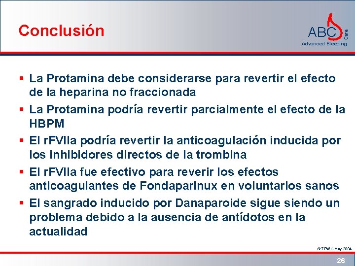 ABC Care Conclusión Advanced Bleeding § La Protamina debe considerarse para revertir el efecto