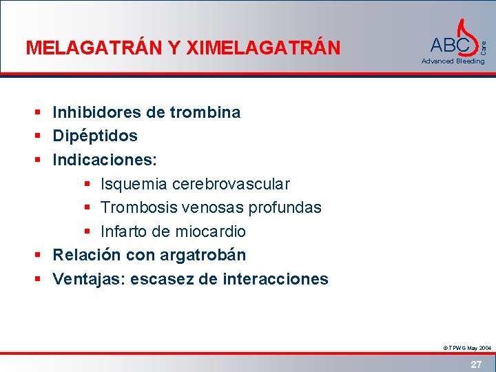 ABC Care MELAGATRÁN Y XIMELAGATRÁN Advanced Bleeding § Inhibidores de trombina § Dipéptidos §