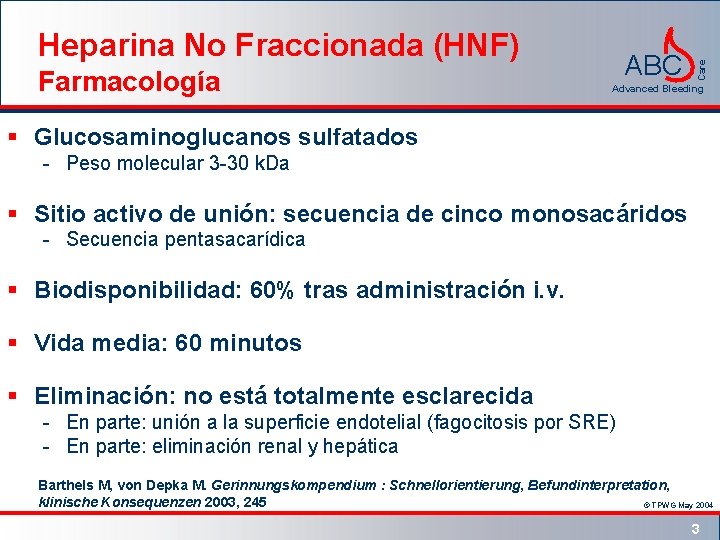 Farmacología ABC Care Heparina No Fraccionada (HNF) Advanced Bleeding § Glucosaminoglucanos sulfatados - Peso