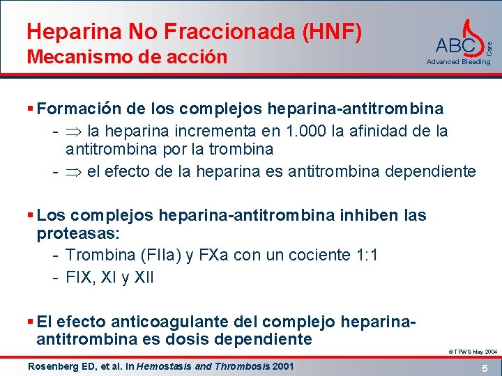 Mecanismo de acción ABC Care Heparina No Fraccionada (HNF) Advanced Bleeding § Formación de