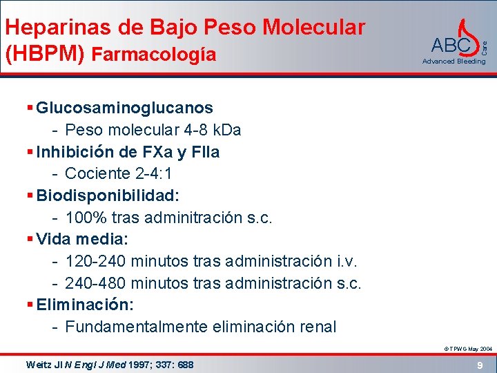 ABC Care Heparinas de Bajo Peso Molecular (HBPM) Farmacología Advanced Bleeding § Glucosaminoglucanos -