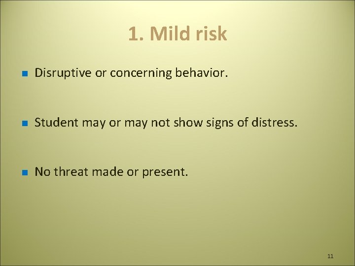 1. Mild risk n Disruptive or concerning behavior. n Student may or may not