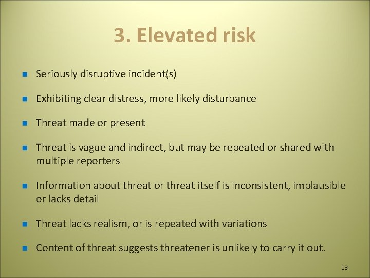 3. Elevated risk n Seriously disruptive incident(s) n Exhibiting clear distress, more likely disturbance