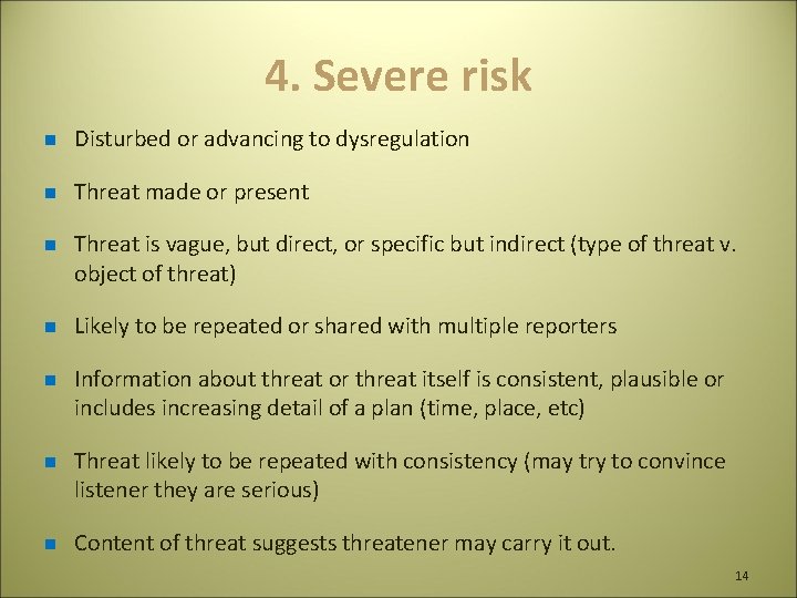 4. Severe risk n Disturbed or advancing to dysregulation n Threat made or present