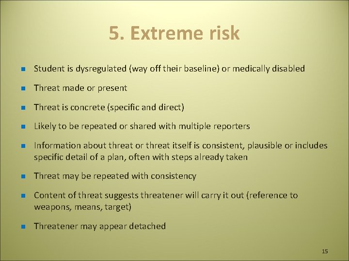 5. Extreme risk n Student is dysregulated (way off their baseline) or medically disabled