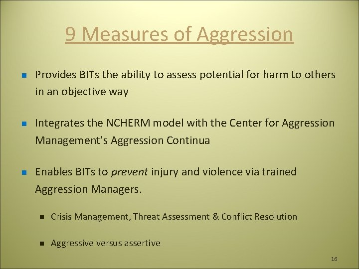 9 Measures of Aggression n Provides BITs the ability to assess potential for harm