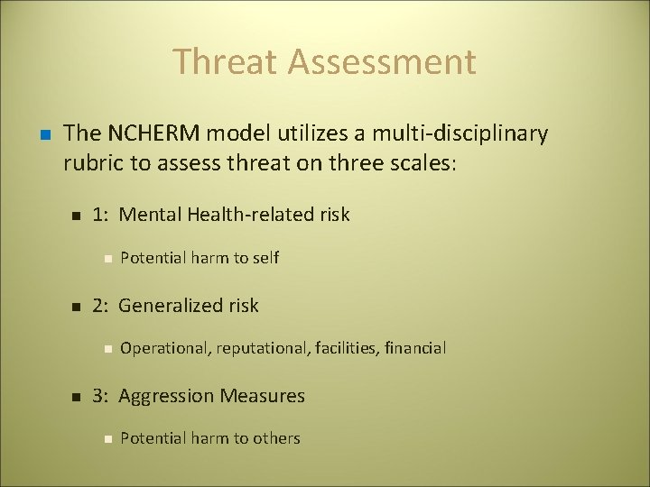 Threat Assessment n The NCHERM model utilizes a multi-disciplinary rubric to assess threat on