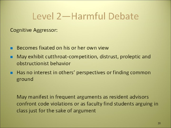 Level 2—Harmful Debate Cognitive Aggressor: n n n Becomes fixated on his or her