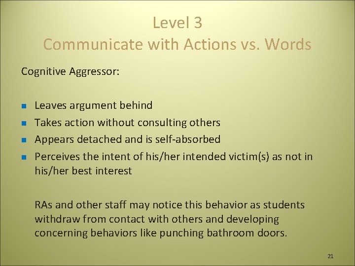 Level 3 Communicate with Actions vs. Words Cognitive Aggressor: n n Leaves argument behind