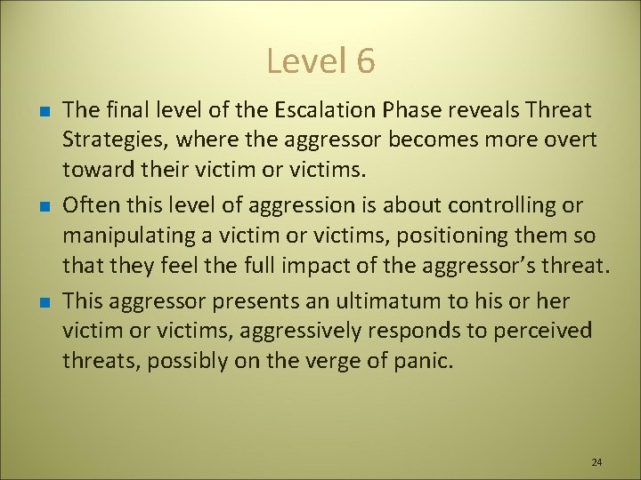 Level 6 n n n The final level of the Escalation Phase reveals Threat