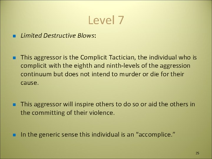 Level 7 n n Limited Destructive Blows: This aggressor is the Complicit Tactician, the