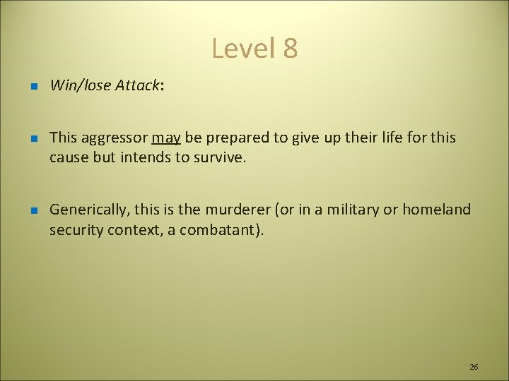 Level 8 n n n Win/lose Attack: This aggressor may be prepared to give