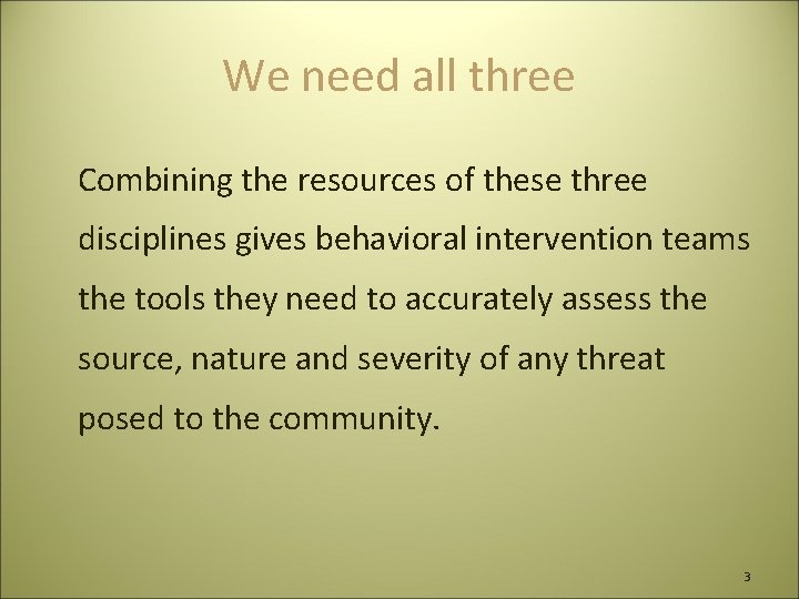 We need all three Combining the resources of these three disciplines gives behavioral intervention