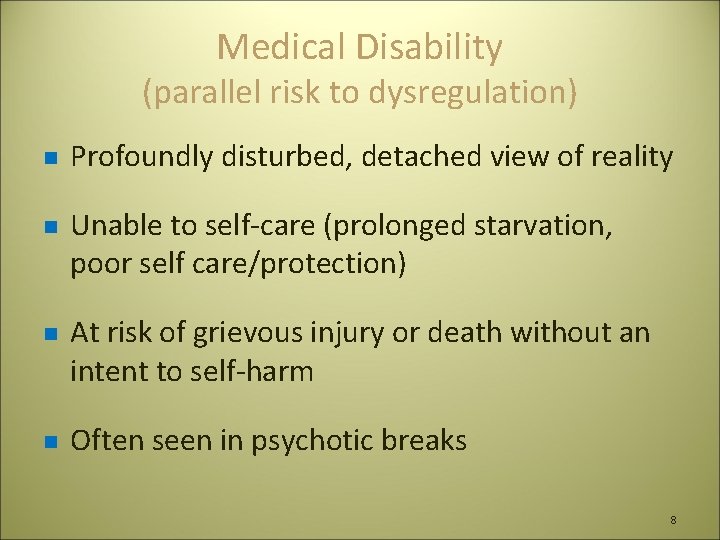 Medical Disability (parallel risk to dysregulation) n n Profoundly disturbed, detached view of reality