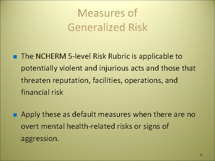 Measures of Generalized Risk n n The NCHERM 5 -level Risk Rubric is applicable