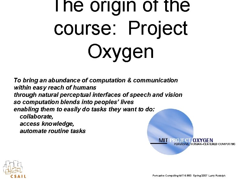 The origin of the course: Project Oxygen To bring an abundance of computation &