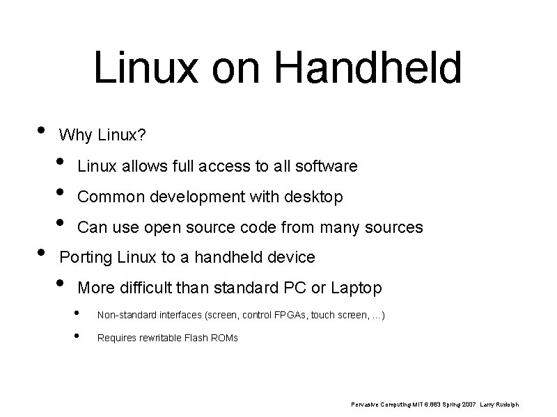 Linux on Handheld • • Why Linux? • • • Linux allows full access