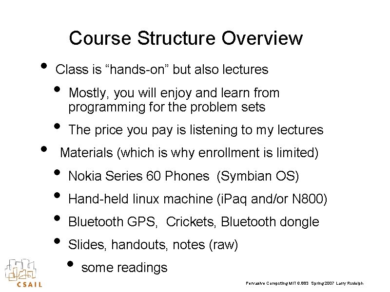 Course Structure Overview • • Class is “hands-on” but also lectures • • Mostly,