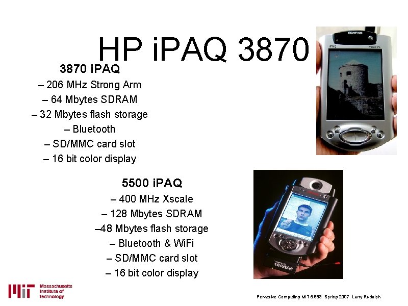HP i. PAQ 3870 i. PAQ – 206 MHz Strong Arm – 64 Mbytes