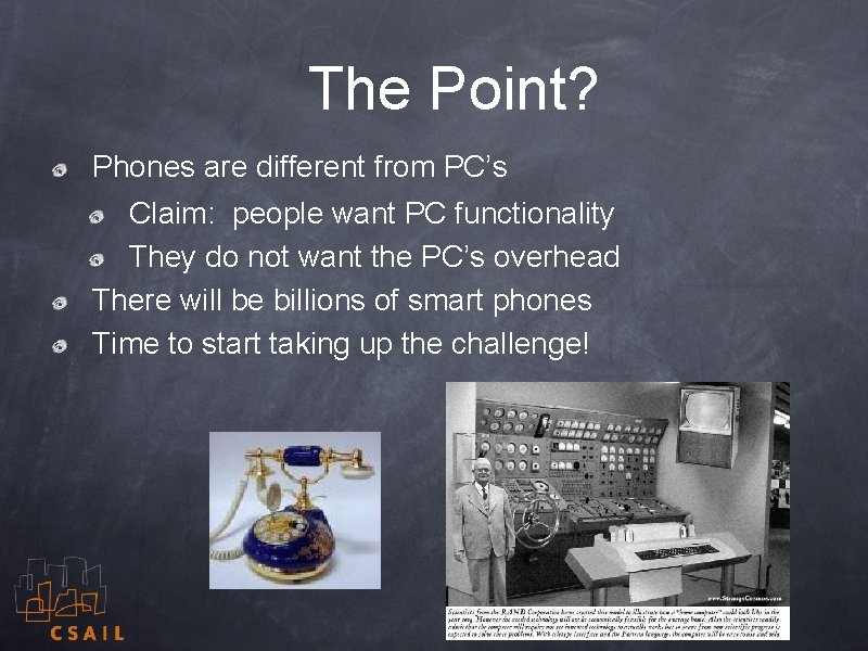The Point? Phones are different from PC’s Claim: people want PC functionality They do