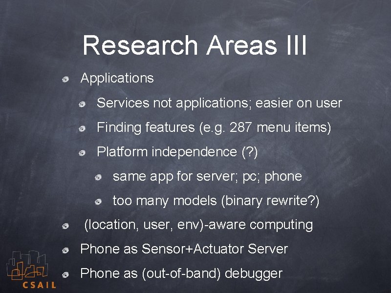 Research Areas III Applications Services not applications; easier on user Finding features (e. g.