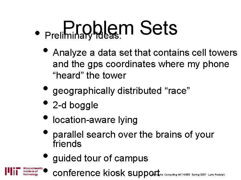Problem Sets • Preliminary Ideas: • Analyze a data set that contains cell towers