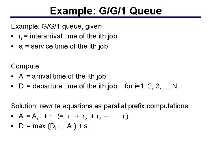 Example: G/G/1 Queue Example: G/G/1 queue, given • ri = interarrival time of the