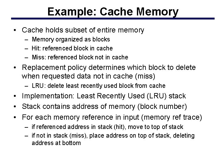 Example: Cache Memory • Cache holds subset of entire memory – Memory organized as