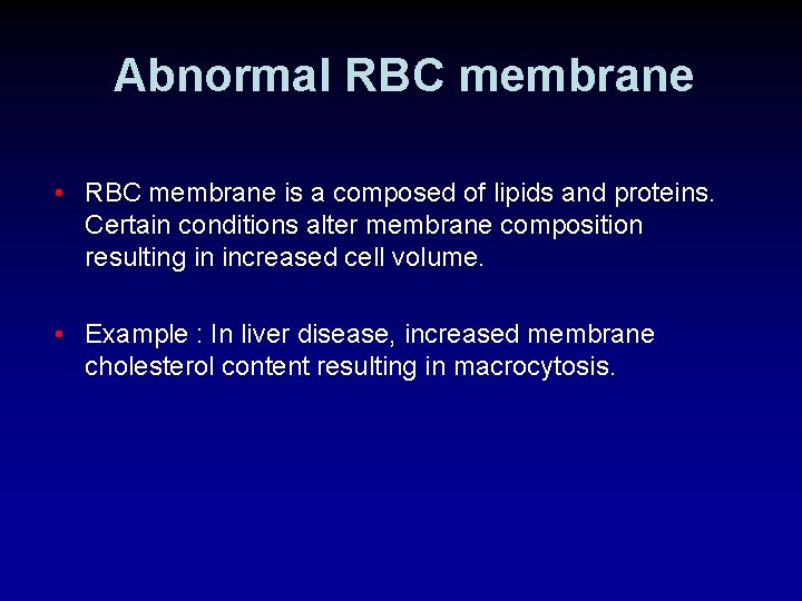 Abnormal RBC membrane • RBC membrane is a composed of lipids and proteins. Certain