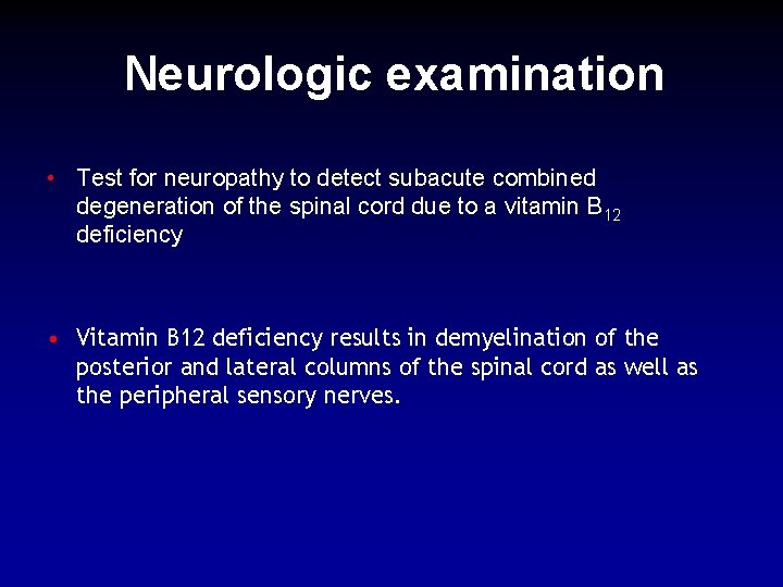 Neurologic examination • Test for neuropathy to detect subacute combined degeneration of the spinal