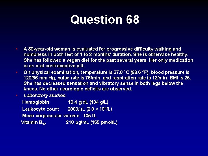 Question 68 • A 30 -year-old woman is evaluated for progressive difficulty walking and