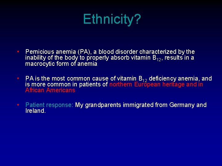 Ethnicity? • Pernicious anemia (PA), a blood disorder characterized by the inability of the