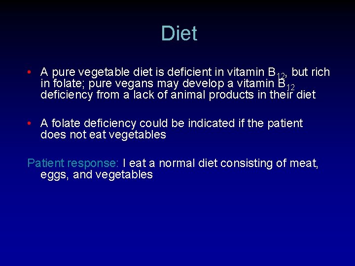 Diet • A pure vegetable diet is deficient in vitamin B 12, but rich