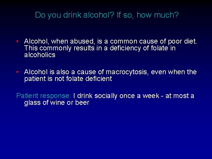 Do you drink alcohol? If so, how much? • Alcohol, when abused, is a