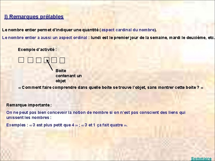 I) Remarques prélables Le nombre entier permet d’indiquer une quantité (aspect cardinal du nombre).