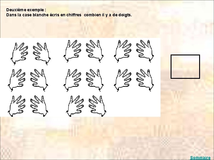 Deuxième exemple : Dans la case blanche écris en chiffres combien il y a