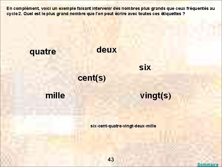 En complément, voici un exemple faisant intervenir des nombres plus grands que ceux fréquentés