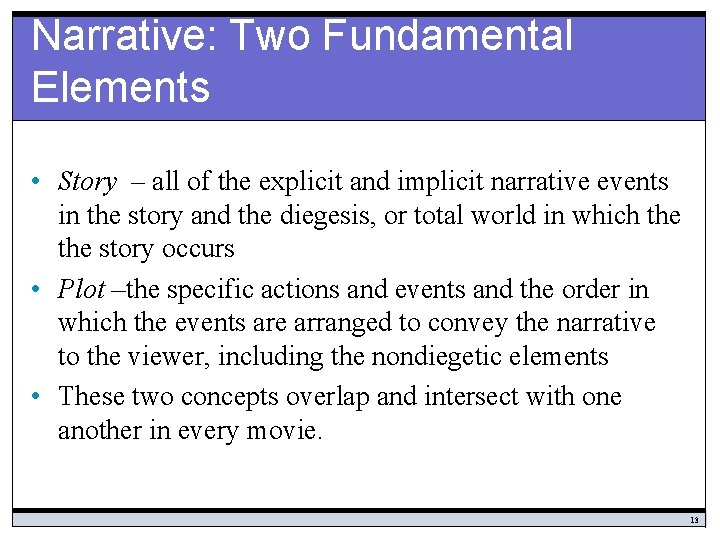 Narrative: Two Fundamental Elements • Story – all of the explicit and implicit narrative